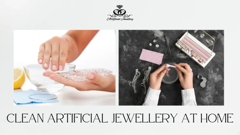 How to Clean Artificial Jewellery at Home